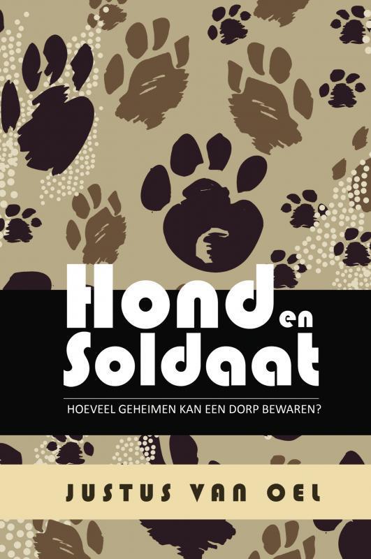 Hond en Soldaat 9789464484090 Justus van Oel, Boeken, Kinderboeken | Baby's en Peuters, Zo goed als nieuw, Verzenden