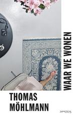 Waar we wonen 9789044625189 Thomas Mohlmann, Verzenden, Zo goed als nieuw, Thomas Mohlmann