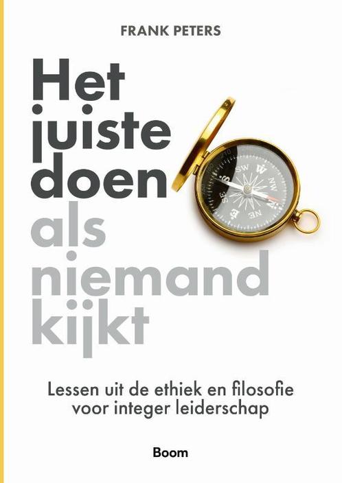 Het juiste doen als niemand kijkt 9789024438327 Frank Peters, Boeken, Economie, Management en Marketing, Zo goed als nieuw, Verzenden