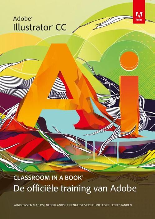 Adobe illustrator CC / Classroom in a Book 9789043030328, Boeken, Informatica en Computer, Zo goed als nieuw, Verzenden