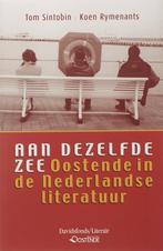 Aan Dezelfde Zee. Oostende In De Nederlandse Literatuur, Zo goed als nieuw, Koen Rymenants, Tom Sintobin, Verzenden