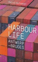 Harbour Life Antwerp-Bruges 9789053254844 Patrick Verhoeven, Boeken, Verzenden, Zo goed als nieuw, Patrick Verhoeven