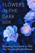 Flowers in the Dark 9781946764560 Sister Dang Nghiem, Boeken, Verzenden, Gelezen, Sister Dang Nghiem