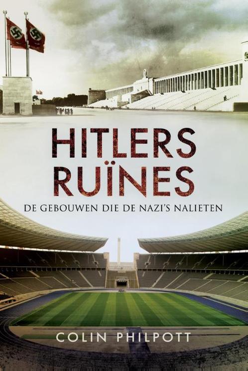 Hitlers ruïnes 9789089758019 Colin Philpott, Boeken, Oorlog en Militair, Gelezen, Verzenden