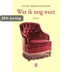 Wat ik nog weet 9789460011986 Diane Broeckhoven, Boeken, Verzenden, Gelezen, Diane Broeckhoven