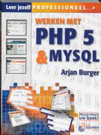 Werken met PHP 5 en MySQL 4 / Leer jezelf PROFESSIONEEL..., Boeken, Informatica en Computer, Verzenden, Zo goed als nieuw, Burger