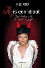Ik is een idioot 9789082744224 Inge Rock, Boeken, Verzenden, Gelezen, Inge Rock