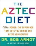 The Aztec diet: chia power: the superfood that gets you, Gelezen, Bob Arnot, M.D., is the New York Times bestselling author of fourteen books on nutrition and health. He has been a medical correspondent for NBC Nightly News, Dateline NBC, the Today show, CBS Evening News, 60 Minutes, and CBS This Morning, and is a health columnist for Men's Journal. He lives in Palm Beach, Florida, and Vermont.