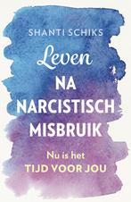 Leven na narcistisch misbruik (9789043928670, Shanti Schiks), Livres, Psychologie, Verzenden