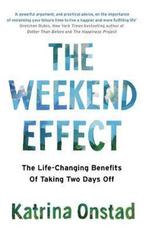 The Weekend Effect The LifeChanging Benefits of Taking Two, Katrina Onstad, Verzenden
