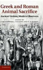 Greek and Roman Animal Sacrifice: Ancient Victims, Modern, Christopher A. Faraone, F. S. Naiden, Verzenden