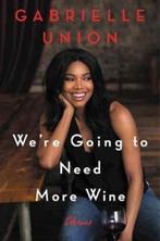 Were Going to Need More Wine 9780062693983 Gabrielle Union, Verzenden, Gelezen, Gabrielle Union