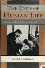 The Ends of Human Life - Medical Ethics in a Liberal Polity, Livres, Verzenden