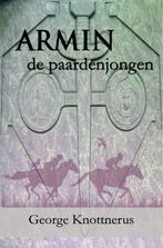 Armin de paardenjongen 9789462662971 George Knottnerus, Boeken, Kinderboeken | Jeugd | 10 tot 12 jaar, Verzenden, Zo goed als nieuw