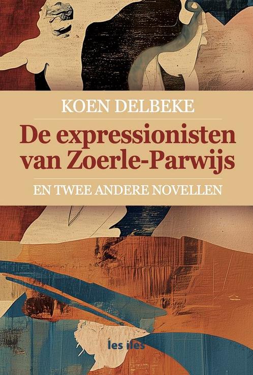 De expressionisten van Zoerle-Parwijs 9789491545863, Boeken, Literatuur, Gelezen, Verzenden