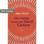 Het woelige leven van David Castorp 9789493059382, Livres, Verzenden, Hans Ulrich