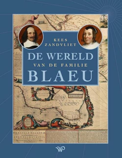De wereld van de familie Blaeu 9789462499416 Kees Zandvliet, Boeken, Politiek en Maatschappij, Gelezen, Verzenden