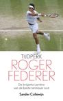 Tijdperk Roger Federer (9789026358999, Sander Collewijn)