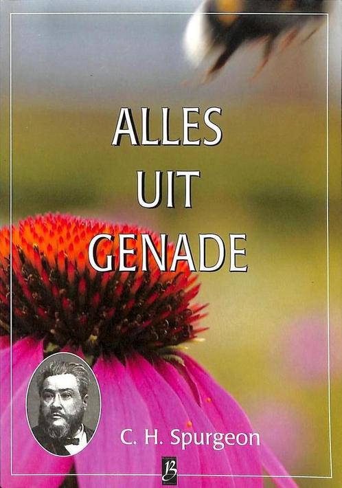 Alles uit genade / - 9789075957419 Charles Haddon Spurgeon, Boeken, Godsdienst en Theologie, Zo goed als nieuw, Verzenden