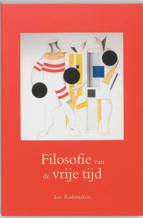 Filosofie van de vrije tijd 9789055734146 L. Rademakers, Boeken, Filosofie, Zo goed als nieuw, Verzenden