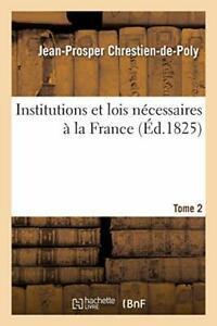 Institutions et lois necessaires a la France. T. 2., Livres, Livres Autre, Envoi