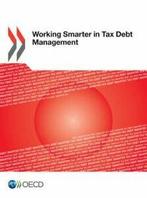 Working Smarter in Tax Debt Management. OECD   .=, OECD, Verzenden