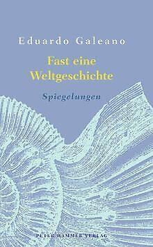 Fast eine Weltgeschichte: Spiegelungen  Galeano,...  Book, Livres, Livres Autre, Envoi