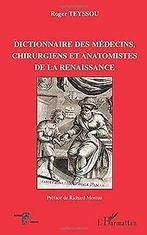 Dictionnaire des médecins, chirurgiens et anatomist...  Book, Livres, Teyssou, Roger, Verzenden