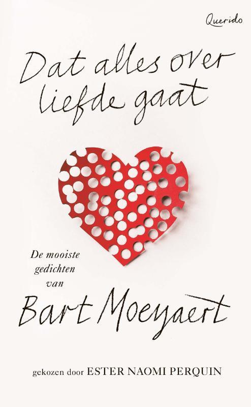 Dat alles over liefde gaat 9789021480688 Bart Moeyaert, Boeken, Gedichten en Poëzie, Zo goed als nieuw, Verzenden