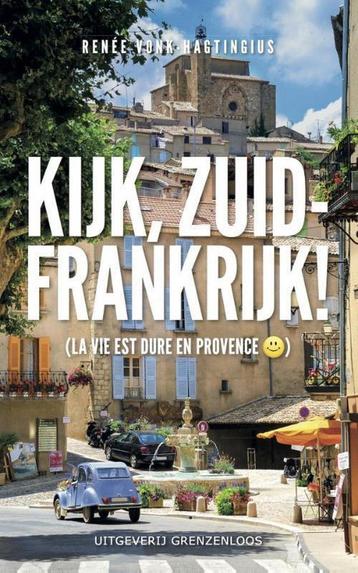Kijk, Zuid-Frankrijk! 9789461850782 Renee Vonk-Hagtingius, Verzenden, Renee Vonk-Hagtingius