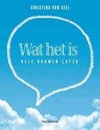 Wat het is 9789028982031 Christina van Geel, Verzenden, Gelezen, Christina van Geel