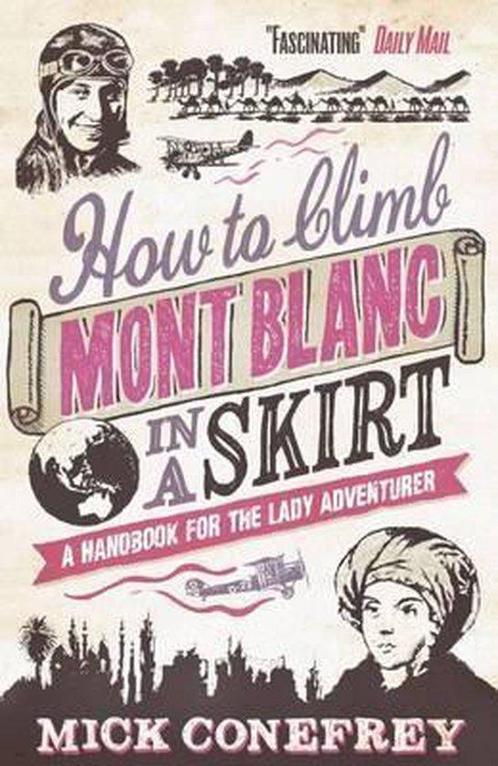 How to Climb Mont Blanc in a Skirt 9781851689613, Livres, Livres Autre, Envoi