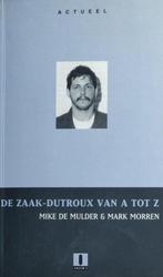 Actueel de zaak-dutroux van a tot z 9789002206627, Livres, Mike de Mulder, Mark Morren, Verzenden