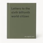 Letters to the sixth billionth world citizen 9789057592133, Verzenden, Gelezen