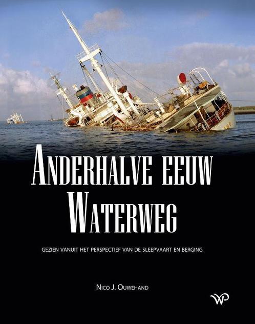 Anderhalve eeuw Waterweg 9789462499768 Nico J. Ouwehand, Boeken, Overige Boeken, Gelezen, Verzenden