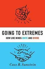 Going to Extremes: How Like Minds Unite and Divide.by, Sunstein, Cass R., Verzenden