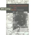 Wilhelmstrasse 119 Berlijn 9789059273795 Staf Knop, Verzenden, Zo goed als nieuw, Staf Knop