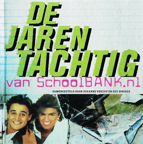 De jaren tachtig van schoolbank.nl 9789022546383, Boeken, Hobby en Vrije tijd, Zo goed als nieuw, Verzenden