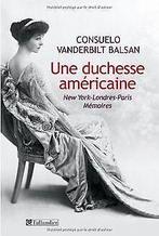 Une duchesse américaine : New York-Londres-Paris ...  Book, Vanderbilt Balsan, Consuelo, Verzenden