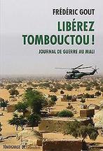 Libérez Tombouctou  Journal de guerre au Mali  ...  Book, Frédéric Gout, Zo goed als nieuw, Verzenden