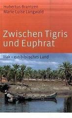 Zwischen Tigris und Euphrat: Irak - ein biblische...  Book, Hubertus Brantzen, Verzenden
