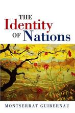 The Identity of Nations 9780745626635, Boeken, Montserrat Guibernau, Zo goed als nieuw, Verzenden