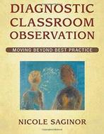 Diagnostic Classroom Observation: Moving Beyond. Saginor,, Saginor, Nicole, Verzenden