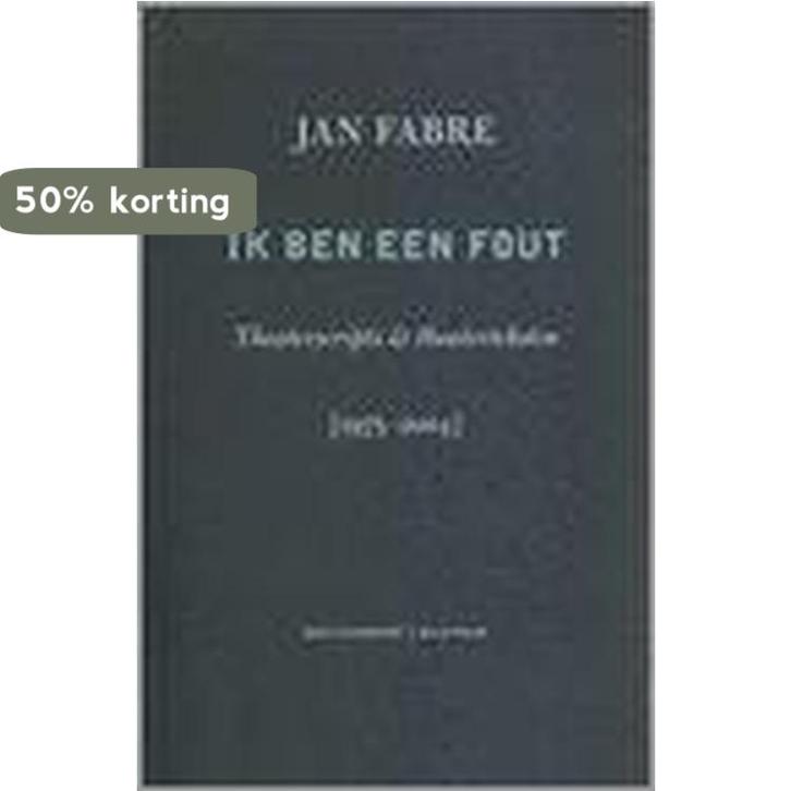 Theater Ik Ben Een Fout 9789059900257 J. Fabre, Boeken, Overige Boeken, Zo goed als nieuw, Verzenden