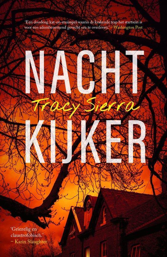 Nachtkijker 9789400518056 Tracy Sierra, Boeken, Thrillers, Gelezen, Verzenden