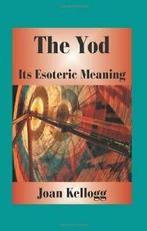 The Yod: Its Esoteric Meaning, Kellogg, Joan   ,,, Zo goed als nieuw, Kellogg, Joan, Verzenden