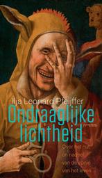 Ondraaglijke lichtheid 9789044657708 Ilja Leonard Pfeijffer, Verzenden, Ilja Leonard Pfeijffer