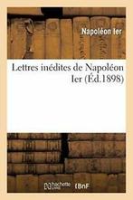 Lettres inedites de Napoleon Ier.by IER New   ., NAPOLEON IER, Zo goed als nieuw, Verzenden