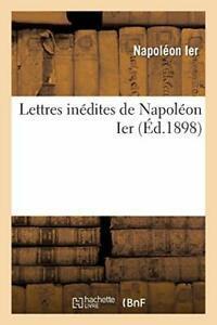 Lettres inedites de Napoleon Ier.by IER New   ., Livres, Livres Autre, Envoi