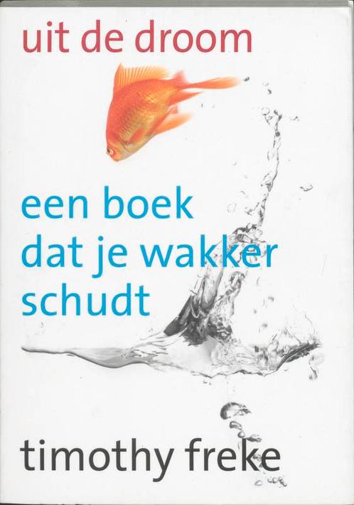 Uit de droom 9789022547328 Timothy Freke, Boeken, Esoterie en Spiritualiteit, Gelezen, Verzenden